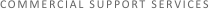 COMMERCIAL SUPPORT SERVICES
